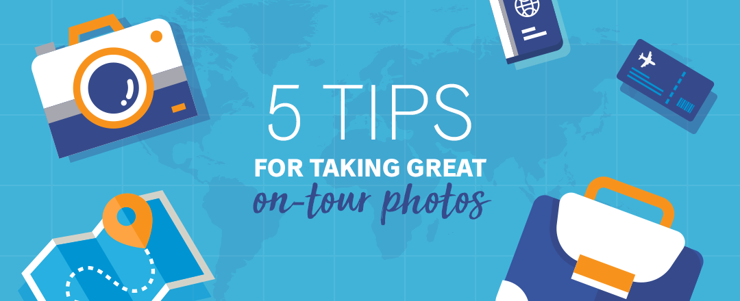 5 tips for taking great on-tour photos