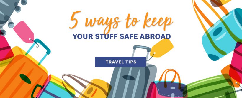 5 Ways To Keep Your Stuff Safe While Abroad Explorica 2899